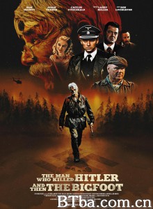 杀死希特勒与大脚怪的人/The Man Who Killed Hitler and Then the Bigfoot 杀死希特勒与大脚怪的人/The Man Who Killed Hitler and Then the Bigfoot-720p|1080p高清bt种子下载
