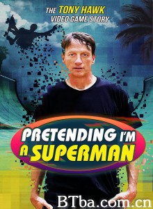 Pretending I'm a Superman: The Tony Hawk Video Game Story‎-720p|1080p高清bt种子下载