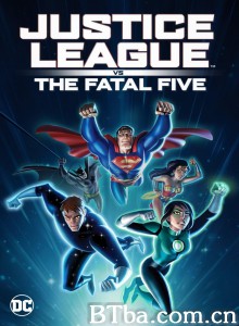 正义联盟大战致命五人组/Justice League vs. The Fatal Five 正义联盟大战致命五人组/Justice League vs. The Fatal Five-720p|1080p高清bt种子下载