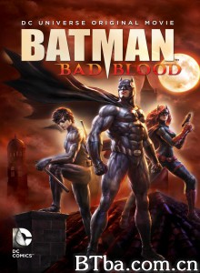 蝙蝠侠:血脉恩仇/蝙蝠侠灭门(台)/Batman: Bad Blood 蝙蝠侠:血脉恩仇/蝙蝠侠灭门(台)/Batman: Bad Blood-720p|1080p高清bt种子下载
