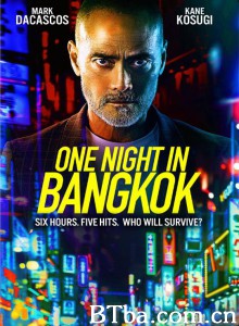 曼谷复仇夜/One Night in Bangkok 曼谷复仇夜/One Night in Bangkok-720p|1080p高清bt种子下载