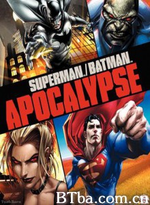 超人与蝙蝠侠：启示录/Superman/Batman: Apocalypse‎-720p|1080p高清bt种子下载