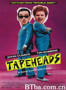 音乐潮人/Tapeheads 音乐潮人/Tapeheads-720p|1080p高清bt种子下载