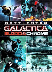 太空堡垒卡拉狄加：血与铬/Battlestar Galactica: Blood & Chrome‎-720p|1080p高清bt种子下载