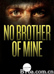 No Brother of Mine‎-720p|1080p高清bt种子下载