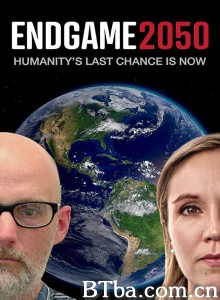 2050生态终结/Endgame 2050 2050生态终结/Endgame 2050-720p|1080p高清bt种子下载