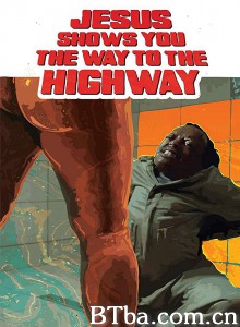 耶稣指引你上高速/Jesus Shows You the Way to the Highway 耶稣指引你上高速/Jesus Shows You the Way to the Highway-720p|1080p高清bt种子下载