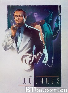 重返唐人街/The Two Jakes‎-720p|1080p高清bt种子下载
