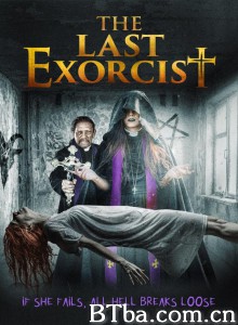 最后一次驱魔/The Last Exorcist 最后一次驱魔/The Last Exorcist-720p|1080p高清bt种子下载