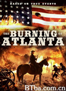 The Burning of Atlanta The Burning of Atlanta-720p|1080p高清bt种子下载