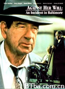 Against Her Will: An Incident in Baltimore‎-720p|1080p高清bt种子下载