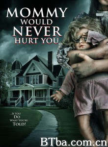 妈妈永远不会伤害你的/Mommy Would Never Hurt You‎-720p|1080p高清bt种子下载