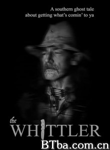 惠特勒/The Whittler‎-720p|1080p高清bt种子下载