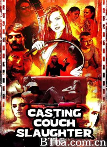 Casting Couch Slaughter Casting Couch Slaughter-720p|1080p高清bt种子下载