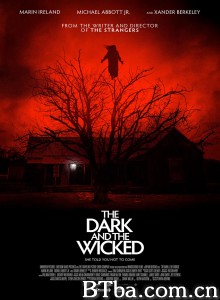 黑暗与邪恶/The Dark and the Wicked 黑暗与邪恶/The Dark and the Wicked-720p|1080p高清bt种子下载