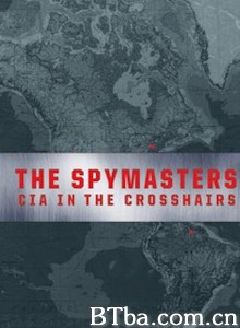 The Spymasters: CIA in the Crosshairs‎-720p|1080p高清bt种子下载