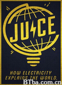 Juice: How Electricity Explains The World‎-720p|1080p高清bt种子下载