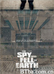 堕入地球的间谍/The Spy Who Fell to Earth‎-720p|1080p高清bt种子下载