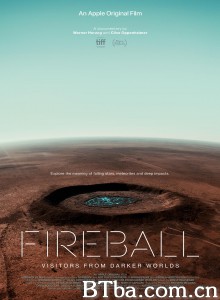 火球:来自黑暗世界的访客/Fireball: Visitors from Darker Worlds 火球:来自黑暗世界的访客/Fireball: Visitors from Darker Worlds-720p|1080p高清bt种子下载