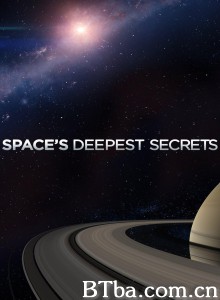 太空最深秘密/第一季/Space's Deepest Secrets Season 1 太空最深秘密/第一季/Space's Deepest Secrets Season 1-720p|1080p高清bt种子下载