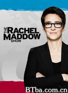雷切尔·玛多秀/MSNBC The Rachel Maddow Show‎-720p|1080p高清bt种子下载