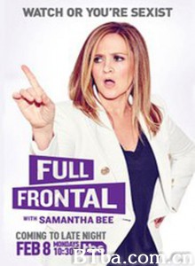 与萨曼莎·比正面交锋 第五季/Full Frontal with Samantha Bee Season 5‎-720p|1080p高清bt种子下载