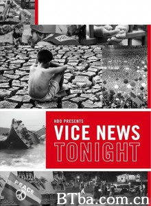 今夜恶新闻/Vice News Tonight 今夜恶新闻/Vice News Tonight-720p|1080p高清bt种子下载