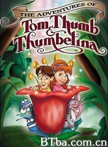 拇指仙童历险记/The Adventures of Tom Thumb & Thumbelina‎-720p|1080p高清bt种子下载