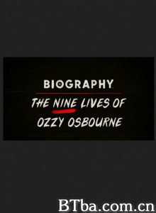 Biography: The Nine Lives of Ozzy Osbourne‎-720p|1080p高清bt种子下载