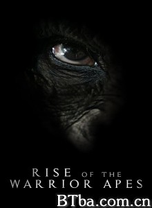战猿崛起/Rise of the Warrior Apes‎-720p|1080p高清bt种子下载