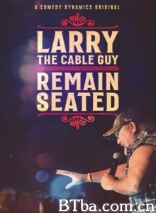 Larry the Cable Guy: Remain Seated‎-720p|1080p高清bt种子下载