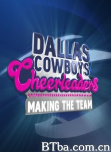 Dallas Cowboys Cheerleaders: Making the Team‎-720p|1080p高清bt种子下载
