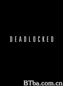 Deadlocked Deadlocked-720p|1080p高清bt种子下载