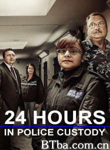 24小时警方拘留 第二季/24 Hours in Police Custody Season 2‎-720p|1080p高清bt种子下载