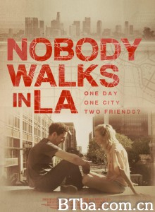 洛杉矶无人行走/Nobody Walks in L.A.‎-720p|1080p高清bt种子下载