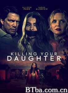 领养危机/Killing Your Daughter‎-720p|1080p高清bt种子下载