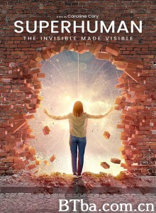 超级人类:无形化有形/Superhuman: The invisible made visible. 超级人类:无形化有形/Superhuman: The invisible made visible.-720p|1080p高清bt种子下载