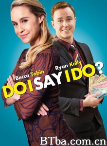 Do I Say I Do? Do I Say I Do?-720p|1080p高清bt种子下载