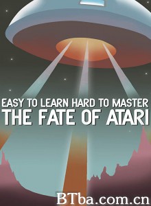 Easy to Learn/ Hard to Master: The Fate of Atari‎-720p|1080p高清bt种子下载