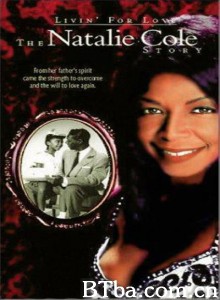 为爱而生/Livin' for Love: The Natalie Cole Story‎-720p|1080p高清bt种子下载