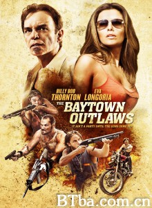 贝城歹徒/The Baytown Outlaws‎-720p|1080p高清bt种子下载