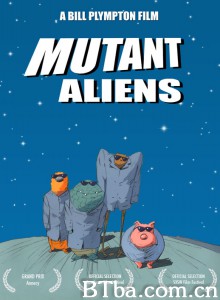 变种外星人/Mutant Aliens 变种外星人/Mutant Aliens-720p|1080p高清bt种子下载