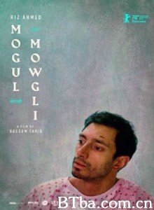 穆戈尔·毛戈利/Mogul Mowgli 穆戈尔·毛戈利/Mogul Mowgli-720p|1080p高清bt种子下载