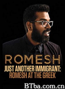 Just Another Immigrant: Romesh at the Greek‎-720p|1080p高清bt种子下载