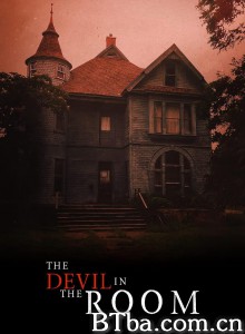 房间里的魔鬼/The Devil in The Room 房间里的魔鬼/The Devil in The Room-720p|1080p高清bt种子下载