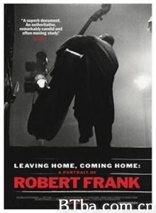 离家，回家：罗伯特弗兰克的肖像/Leaving Home/ Coming Home: A Portrait of Robert Frank‎-720p|1080p高清bt种子下载