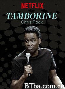 克里斯·洛克:铃鼓/Chris Rock: Tamborine 克里斯·洛克:铃鼓/Chris Rock: Tamborine-720p|1080p高清bt种子下载