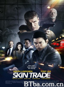 人皮交易/轰天抢救(港)/Skin Trade‎-720p|1080p高清bt种子下载