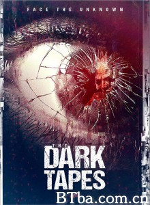 黑暗录像带/暗黑录影带(台)/The Dark Tapes‎-720p|1080p高清bt种子下载