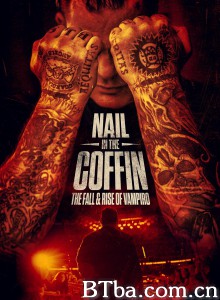 Nail in the Coffin: The Fall and Rise of Vampiro Nail in the Coffin: The Fall and Rise of Vampiro-720p|1080p高清bt种子下载